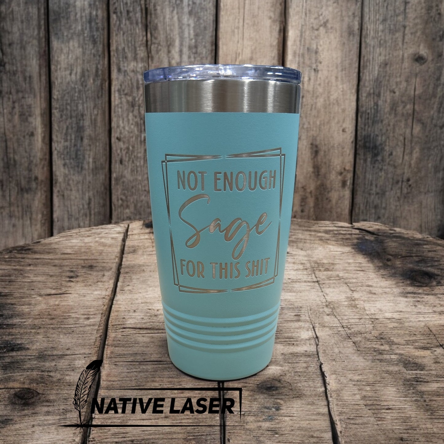 "Not Enough Sage" Tumbler β 20oz Stainless Steel Insulated Travel Mug